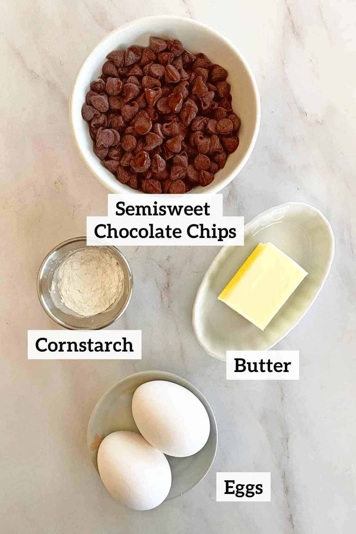 Chocolate chips, butter, cornstarch, and two eggs.