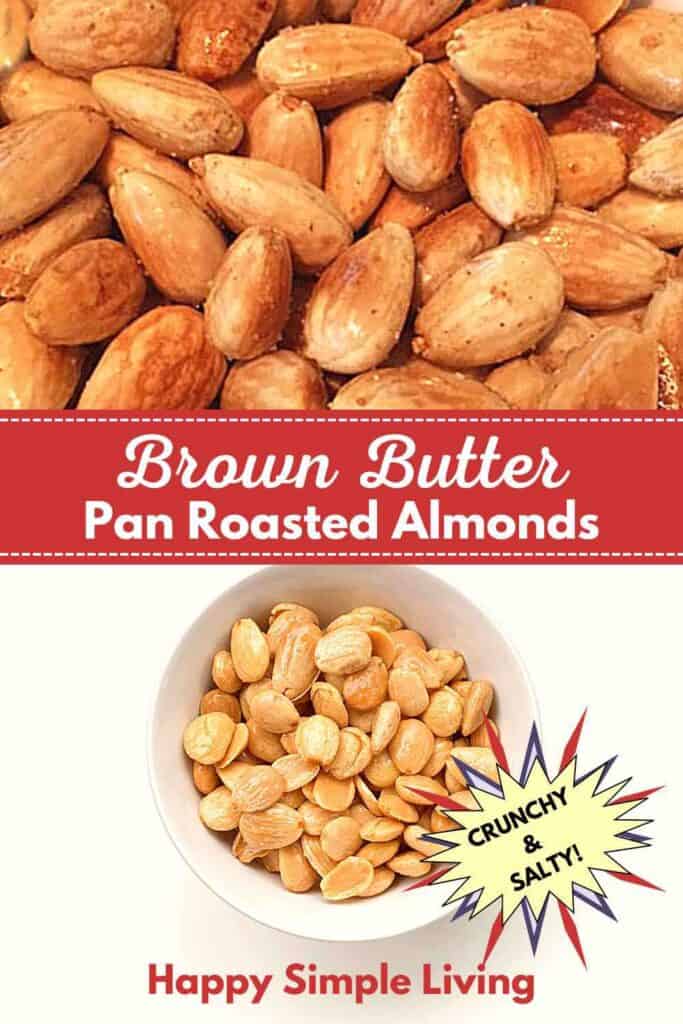 Brown butter pan roasted almonds shown up close and in a white serving dish.